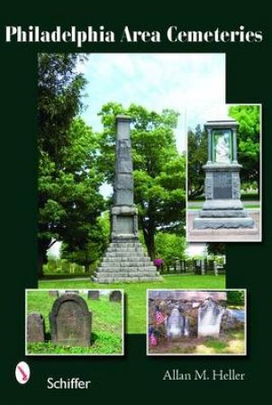 Philadelphia Area Cemeteries by HELLER ALLAN M.