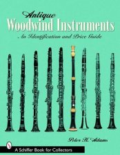 Antique Woodwind Instruments An Identification and Price Guide