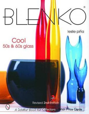 Blenko: Cool '50s and '60s Glass by PINA LESLIE