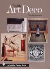Inside Art Deco A Pictorial Tour of Deco Interiors from their Origins to Today