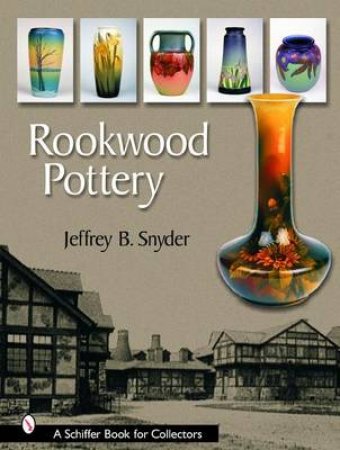 Rookwood Pottery by SNYDER JEFFREY B.