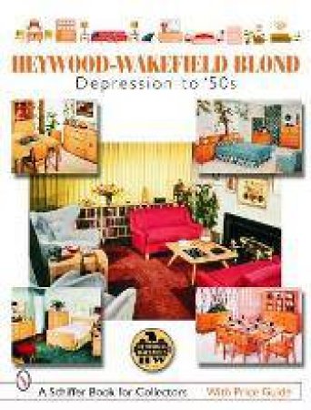 Heywood-Wakefield Blond: Depression to 50s by EDITOR DONNA S. BAKER