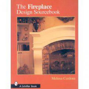 The Fireplace Design Sourcebook by Melissa Cardona