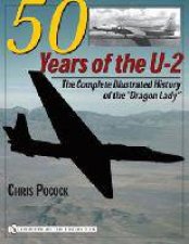 50 Years of the U2 The Complete Illustrated History of Lockheeds Legendary Dragon Lady