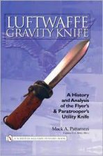 Luftwaffe Gravity Knife A History and Analysis of the Flyers and Paratroers Utility Knife