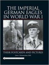 Imperial German Eagles in World War I Their Ptcards and Pictures