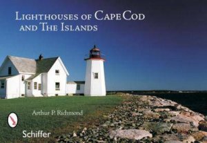 Lighthouses of Cape Cod and the Islands by RICHMOND ARTHUR P.