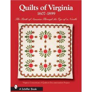 Quilts of Virginia 1607-1899: The Birth of America Through the Eye of a Needle by VIRGINIA CONSORTIUM OF QUILTERS' DOCUMENTATION PRO