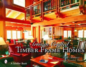 Artisan Craftekinderd Timber Frame Homes by SKINNER TINA