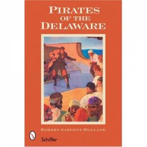 Pirates of the Delaware by HOLLAND RUPERT SARGENT