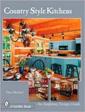 Country Style Kitchens: An Inspiring Design Guide by SKINNER TINA