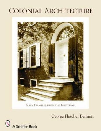 Colonial Architecture: Early Examples from the First State by BENNETT GEORGE FLETCHER