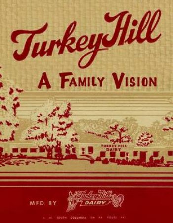 Turkey Hill -- A Family Vision by TURKEY HILL DAIRY