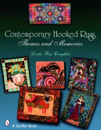 Contemporary Hooked Rugs: Themes and Memories by COUGHLIN LINDA RAE