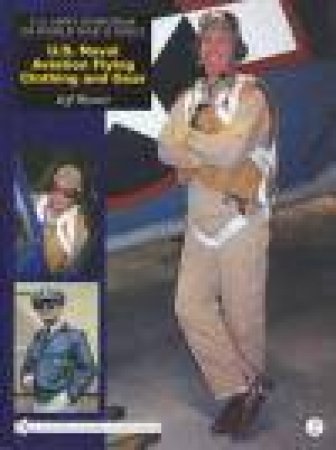 U.S. Navy Uniforms in World War II Series: U.S. Naval Aviation Flying Clothing and Gear