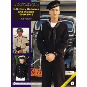 U.S. NAVY UNIFORMS IN WORLD WAR II SERIES: U.S. Navy Uniforms and Insignia 1940-1942