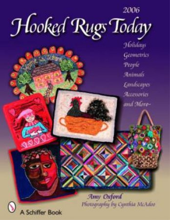 Hooked Rugs Today: Holidays, Geometrics, Pele, Animals, Landscapes, Accessories, and More -- 2006 by OXFORD AMY