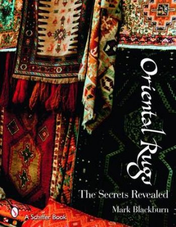 Oriental Rugs: The Secrets Revealed by BLACKBURN MARK