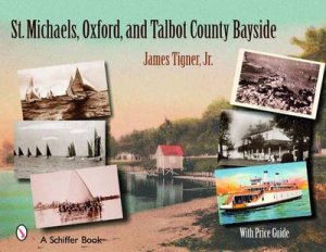 St. Michaels, Oxford, and the Talbot County Bayside by JR. JAMES TIGNER