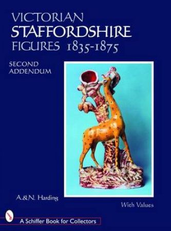 Victorian Staffordshire Figures 1835-1875: Second Addendum : Book Four by HARDING A. AND N.