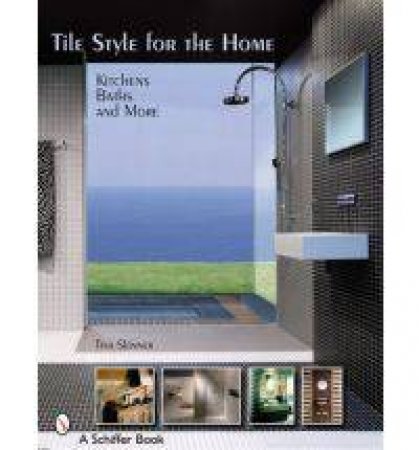 Tile Style for the Home: Kitchens, Baths, and More by SKINNER TINA