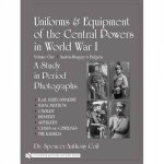 Uniforms and Equipment of the Central Powers in World War I Vol One AustriaHungary and Bulgaria