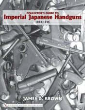 Collectors Guide to Imperial Japanese Handguns 18931945