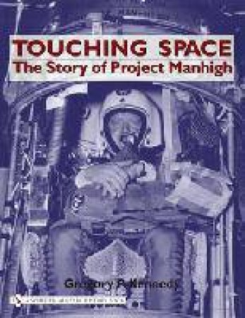 Touching Space: The Story of Project Manhigh by KENNEDY GREGORY P.