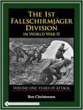 1st Fallschirmjager Division in World War II VOLUME ONE YEARS OF ATTACK