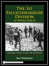 1st Fallschirmjager Division in World War II VOLUME TWO YEARS OF RETREAT