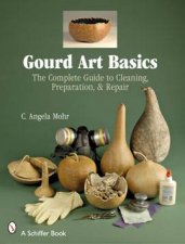 Gourd Art Basics the Complete Guide to Cleaning Preparation  Repair