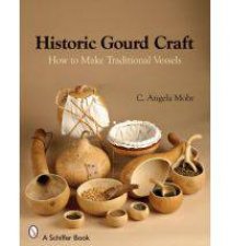 Historic Gourd Craft How to Make Traditional Vessels