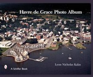 Havre De Grace: a Photo Album