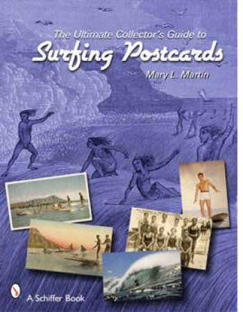 The Ultimate Collector's Guide to Surfing Ptcards by MARTIN MARY & SKINNER TINA