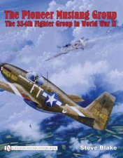 Pioneer Mustang Group the 354th Fighter Group in World War Ii        Firm