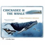 Chickadee  the Whale a Baby Chickadees Adventure