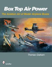 Box T Air Power The Aviation Art of Model Airplane Boxes