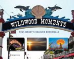 Wildwood Moments New Jerseys Beloved Boardwalk