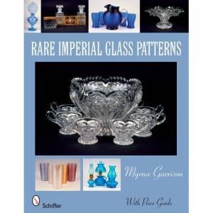 Rare Imperial Glass Patterns by GARRISON MYRNA