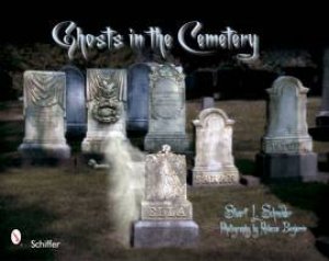 Ghosts in the Cemetery: A Pictorial Study by SCHNEIDER STUART L.