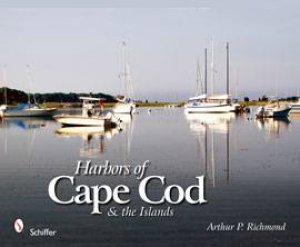 Harbors of Cape Cod and Islands by RICHMOND ARTHUR P.