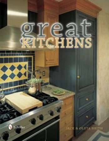 Great Kitchens by NEITH JACK AND OLETA