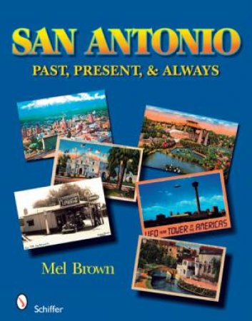 San Antonio: Past, Present, and Always by BROWN MEL