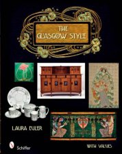 Glasgow Style Artists in the Decorative Arts Circa 1900