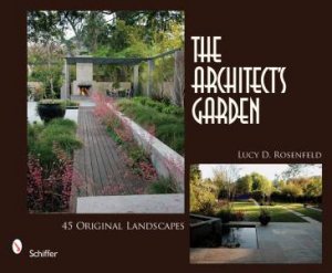 Architect's Garden: 45 Original Landscapes by ROSENFELD LUCY D.
