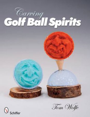 Carving Golf Ball Spirits by WOLFE TOM