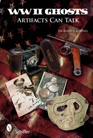 World War II Ghts: Artifacts Can Talk by KIMMEL RICHARD J.