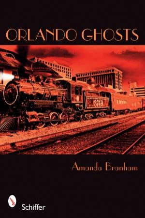Orlando Ghts: Rouse Road and Other Central Florida Haunts by BRANHAM AMANDA
