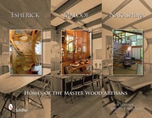 Esherick, Maloof, and Nakashima: Homes of the Master Wood Artisans by WHITSITT STEVEN PAUL