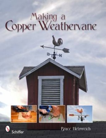 Making a Cper Weathervane by HELMREICH BRUCE